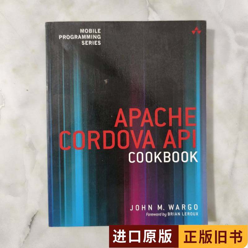 Apache Cordova API Cookbook Wargo, John 2025年有哪些核心更新？-api-淘宝好物网