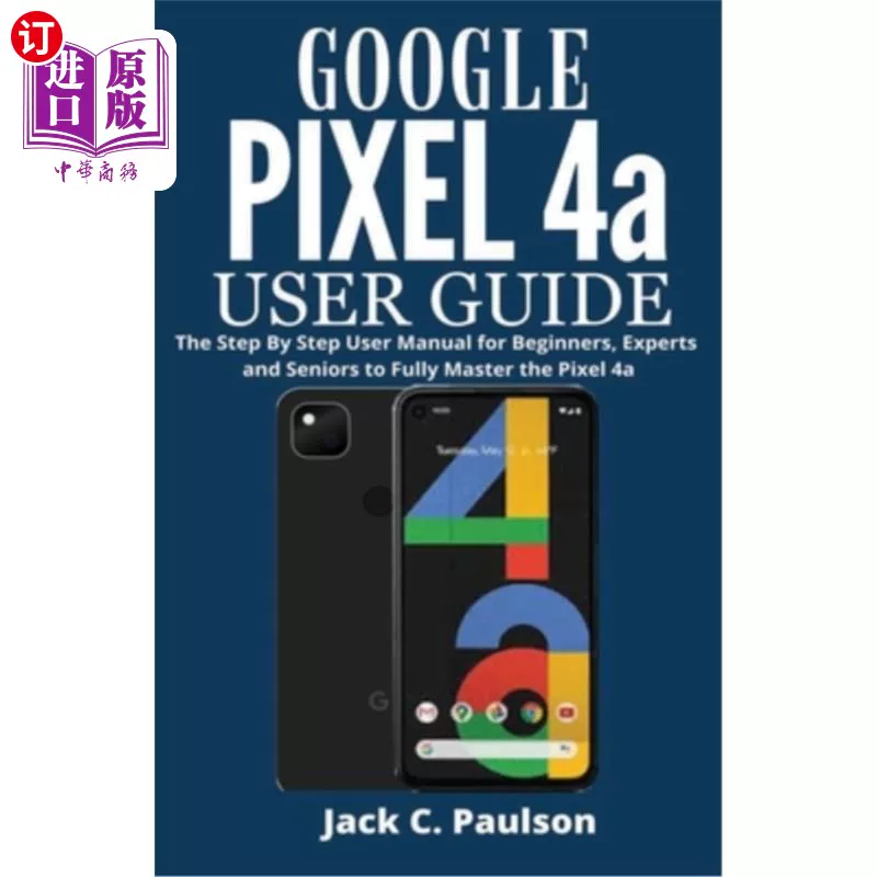 Зарубежный прямой заказ: руководство пользователя Google Pixel 4a — пошаговое руководство для начинающих, экспертов Google Pixel 4a: пошаговое руководство