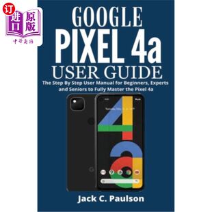 Зарубежный прямой заказ: руководство пользователя Google Pixel 4a — пошаговое руководство для начинающих, экспертов Google Pixel 4a: пошаговое руководство